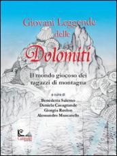 Giovani leggende delle Dolomiti. Il mondo giocoso dei ragazzi di montagna