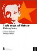 Il sole sorge sul Vietnam (Mekongblues)