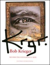 Krgr. Bob Krieger. Ricordi tra fotografia e arte