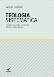 Teologia sistematica. Introduzione alle principali dottrine della Bibbia