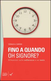 Fino a quando oh Signore? Riflessioni sulla sofferenza e sul male