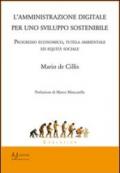 L'amministrazione digitale per uno sviluppo sostenibile. Progresso economico, tutela ambientale ed equità sociale
