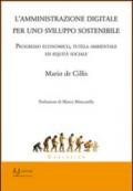 L'amministrazione digitale per uno sviluppo sostenibile. Progresso economico, tutela ambientale ed equità sociale