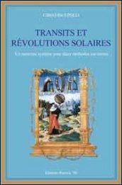 Transits et revolutions solares. Un nouveau systeme pour deux methodes anciennes: Volume 1