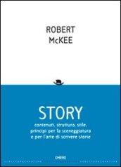 Story. Contenuti, struttura, stile, principi per la sceneggiatura e per l'arte di scrivere storie