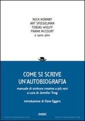 Come si scrive un'autobiografia. Manuale di scrittura creativa a più voci