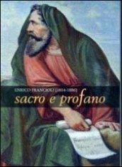 Enrico Francioli (1814-1886). Sacro e profano. Ediz. illustrata