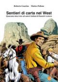 Sentieri di carta nel west. Quaranta interviste ad autori italiani di fumetti western