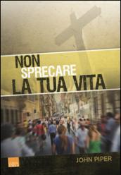 Non sprecare la tua vita