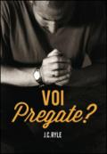 Voi pregate?