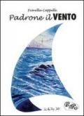 Padrone il vento. Poesie e racconti