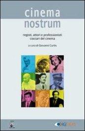 Cinema nostrum. Registi, attori e professionisti ciociari del cinema