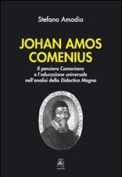 Johan Amos Comenius. Il pensiero comeniano e l'educazione universale nell'analisi della Didactica magna