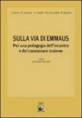 Sulla via di Emmaus. Per una pedagogia dell'ascolto e del camminare insieme