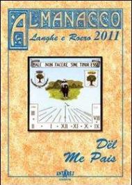 Almanacco delle Langhe e del Roero 2011. Dël me pais