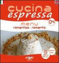 Cucina espressa. Menu romantico. Ediz. italiana e inglese