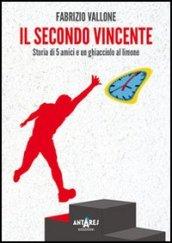 Il secondo vincente. Storia di 5 amici e in ghiacciolo al limone