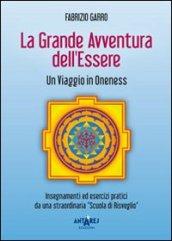 La grande avventura dell'essere. Un viaggio in Oneness