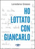 Ho lottato con Giancarlo