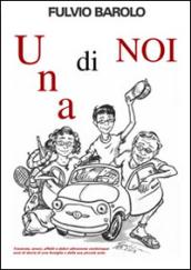 Una di noi. Traversie, amori, affetti e dolori attraverso venticinque anni di storia, di una famiglia e della sua piccola auto