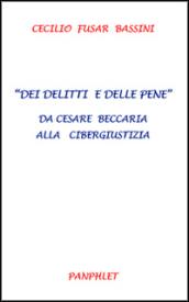 Dei delitti e delle pene. Da Cesare Beccaria alla cibergiustizia