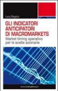 Gli indicatori anticipatori di macromarkets. Market timing operativo per le scelte azionarie