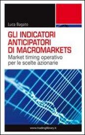 Gli indicatori anticipatori di macromarkets. Market timing operativo per le scelte azionarie