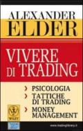 Vivere di trading. Psicologia, tattiche di trading, money management