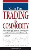 Trading in commodity. Borse merci nel mondo, negoziazione e stagionalità, le strategie dei big