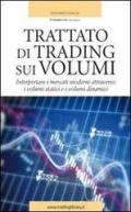 Trattato di trading sui volumi. Interpretare i mercati moderni attraverso i volumi statici e i volumi dinamici