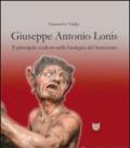 Giuseppe Antonio Lonis. Il principale scultore nella Sardegna del Settecento. Ediz. illustrata