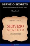 Servizio segreto. Cronache e documenti dei delitti di Stato