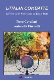 L' Italia combatte. La voce della Resistenza da Radio Bari