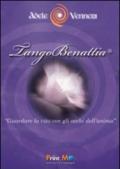 TangoBenattia®. Guardare la vita con gli occhi dell'anima