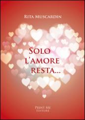 Solo l'amore resta...