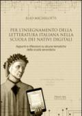 Per l'insegnamento della letteratura italiana nella scuola dei nativi digitali. Appunti e riflessioni su alcune tematiche della scuola secondaria