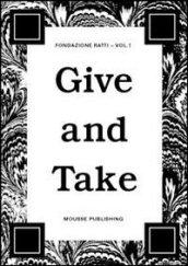 Give and take. 2010 advanced course in visual arts fondazione Antonio Ratti