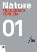 Francesco Venezia. Nature 01/04. Maxxi. Ediz. multilingue