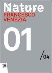 Francesco Venezia. Nature 01/04. Maxxi. Ediz. multilingue