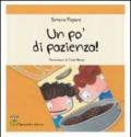 Un po' di pazienza! Ediz. illustrata