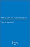 Questa terra che bestemmia amore