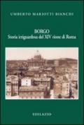 Borgo. Storia irriguardosa del XIV rione di Roma