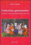 L'arlecchino gastronomico. Viaggio nel paese dei colori, dei sapori, dei gusti