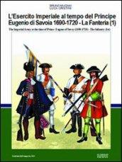 L'esercito imperiale al tempo del principe Eugenio di Savoia (1690-720). La fanteria. Ediz. italiana e inglese. 1.