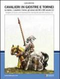 Cavalieri in giostre e tornei. Le dame, i cavalieri, l'arme, gli amori del XV e XVI secolo. Ediz. italiana e inglese. 1.