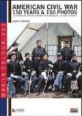 American civil war. 150 years & 150 photos. Ediz. italiana e inglese