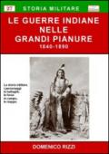 Le guerre indiane nelle grandi pianure 1840-1890. La storia militare, i personaggi, le battaglie, le forze in campo, le mappe