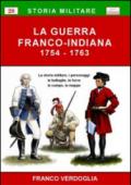 La guerra franco-indiana 1754-1763. La storia militare, i personaggi, le battaglie, le forze in campo, le mappe