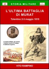 L'ultima battaglia di Murat. Tolentino 2-3 maggio 1815