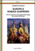 Europa e nomadi guerrieri. Gli sciti, gli unni e altri popoli delle steppe alle origini dell'Europa